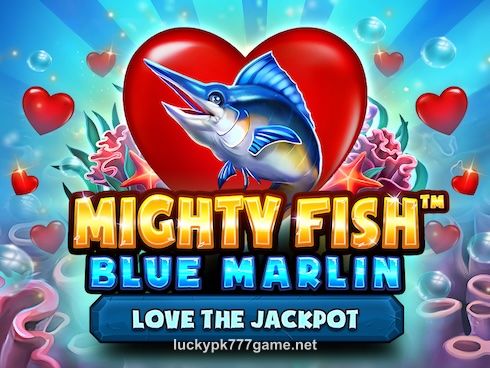 pk777 game Mighty Fish Blue Marlin Love the Jackpot