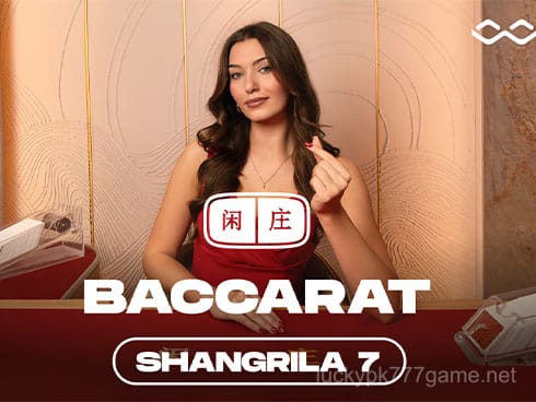 pk777 game Shangrila Baccarat 7
